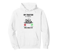 My Tractor Is Calling And I Must Go Pullover Hoodie