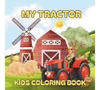 My Tractor Kids Coloring Book: Fun Farm Tractors, Barns, Animals, and Farmers | Easy Coloring Pages for Toddlers and Kids Ages 2-10 yrs old