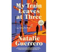 My Train Leaves at Three: A Novel