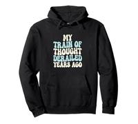 My Train Of Thought Derailed Years Ago Engineer Worker Pullover Hoodie