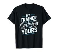 My Trainer Is Better Than Yours, Trainer Fitness Coach T-Shirt