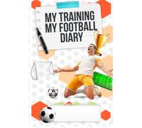 My Training, my football diary: Positive mindset football journal