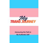 My Trans Journey: Honouring The Path To My Authentic Self