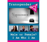 My Transgender Life - Male or Female?