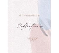 My Transgender Life Reflections