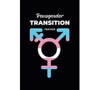 My Transgender Transition Tracker: 130 pages to track your transition