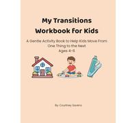 My Transitions Workbook for Kids: A Gentle Activity Book to Help Kids Move From One Thing to the Next (Calm Routines Workbook Series)