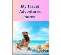 My Travel Adventures Journal: The Ultimate Road Trip Logbook for Adventure Seekers