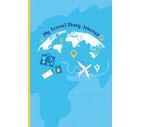 My Travel Diary Journal: Fun World Travelling Dairy Notebook for Kids, Enjoy Writing and Drawing Their Own Adventures and What Happen, How They Feel and Learn During the day.