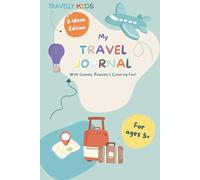 My Travel Journal - 2-W dition: A Creative Vacation Diary for Kids Ages 5+ with Writing Pages, Drawing Space, and Room for Photos