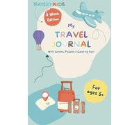 My Travel Journal - 3-W dition: A Creative Vacation Diary for Kids Ages 5+ with Writing Pages, Drawing Space, and Room for Photos