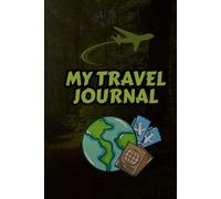 my travel journal - A Personal Logbook for Every Explorer: blank travel log book fore travellers