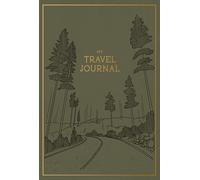 My Travel Journal : A Travel Keepsake Journal to Record Your Vacations, Adventures, and Experiences Abroad