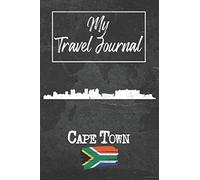 My Travel Journal Cape Town: 6x9 Travel Notebook or Diary with prompts, Checklists and Bucketlists perfect gift for your Trip to Cape Town (South Africa) for every Traveler