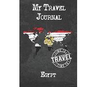My Travel Journal Egypt: 6x9 Travel Notebook or Diary with prompts, Checklists and Bucketlists perfect gift for your Trip to Egypt for every Traveler