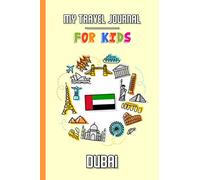 My travel journal for kids Dubai: Travel diary to fill in | 102 pages, 6x9 inches | To accompany the children during their stay