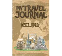 My Travel Journal Iceland: 6x9 Travel Notebook or Diary with prompts, Checklists and Bucketlists perfect gift for your Trip to Iceland for every Traveler