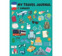 My Travel Journal Limoges: Create a memory book Vacation or Summer Traveling Log Book for Teenagers - Keepsake for Recording Your Memories from Your Journeys - Travel Journal For Couples