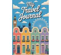 My Travel Journal: London - Lined Notebook for Vacation Memories, Trip Planning, Adventure Notes and Holiday Journaling