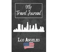 My Travel Journal Los Angeles: 6x9 Travel Notebook or Diary with prompts, Checklists and Bucketlists perfect gift for your Trip to Los Angeles (United States) for every Traveler