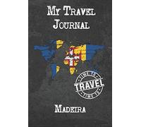 My Travel Journal Madeira: 6x9 Travel Notebook or Diary with prompts, Checklists and Bucketlists perfect gift for your Trip to Madeira for every Traveler