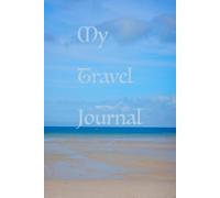 My Travel Journal: Thoughts and Memories Along the Way