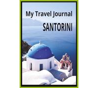 My Travel Journal to Santorini: Plan Your Dream Greek Island Escape One Memory at a time.