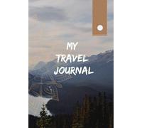 My Travel Journal: Wanderer's Travel Book ( Diary / Notebook ) | Kids & Adults | 300 Pages | 6x9 Inches | Hardbound | Perfect Gift for loved ones