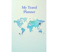 My Travel Planner: A simple and inspiring journal to plan trips, track dream destinations, and organize adventures.