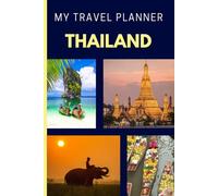 My Travel Planner THAILAND: Complete All-in-One Vacation Journal & Diary for up to 27-day trip to Plan Your Holidays in detail! Includes Checklists, ... Perfect Travel Gift. Notes and Diary Journal