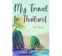 My travel to Thailand: travel to Thailand notebook, Thailand vacation journal notebook lined journal 6 x 9