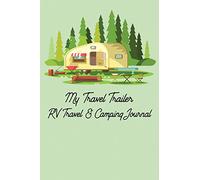 My Travel Trailer RV Travel & Camping Journal (Caravanning Campsite Log Books)