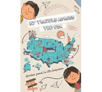 My Travels Across the USA: Adventure journal for little backpackers