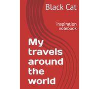 My travels around the world: inspiration notebook