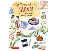 My Travels in Japan : A Comic Book Artist's Amazing Journey