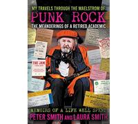 My Travels Through the Maelstrom of Punk Rock