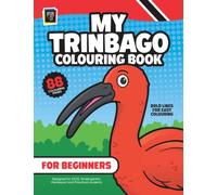 My Trinbago Colouring Book for Beginners: Trinidad and Tobago Colouring Book
