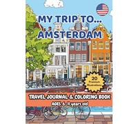 MY TRIP TO... AMSTERDAM- Coloring Book with Famous Landmarks and Fun Facts (Ages 6-11)