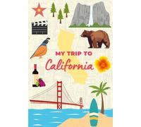 My Trip To California: A Kid's Personal Travel Journal To Note Down Their Trip Moments