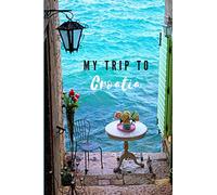 My trip to Croatia notebook, journal: Plan the trip to Croatia