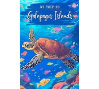 My Trip To Galapagos Islands: A Personal Travel Planner & Journal To Record Your Trip Moments