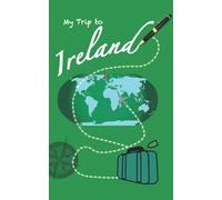 My Trip To Ireland: A Personal Travel Journal