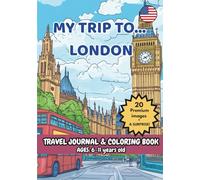 MY TRIP TO… LONDON- Coloring Book with Famous Landmarks and Fun Facts (Ages 6-11)