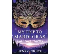 My Trip to Mardi Gras and Other Stories