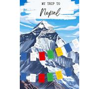 My Trip To Nepal: A Personal Travel Planner & Journal To Note Down Your Trip Memories
