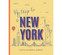 My Trip To New York: Ultimate Vacation Planner & Diary For 15 Days, with Checklists, Itinerary, Budget & more