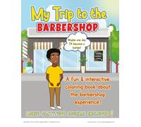 My Trip to the BARBERSHOP: A Fun and Interactive Coloring Book About the Barbershop Experience! BONUS JOURNALING PAGES INCLUDED!