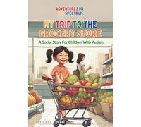 My Trip To The Grocery Store (ADVENTURES ON THE SPECTRUM)