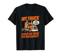 My Truck Could Eat Your Car for Breakfast Trucker Graphic T-Shirt