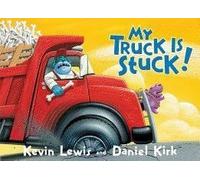 [My Truck Is Stuck!] (By: Kevin Lewis) [published: February, 2006]